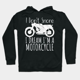 Motorcycle i don't snore i dream Hoodie